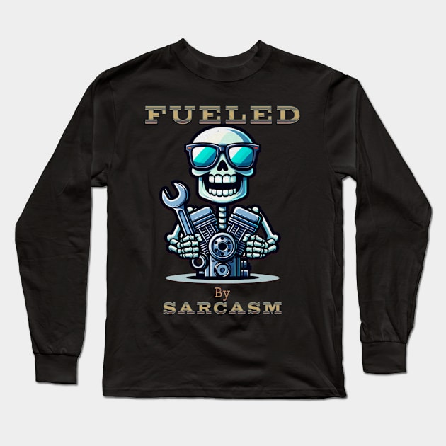 Fueled By Sarcasm Funny Skeleton Skull Sunglasses Wrench Engine Motor Cute Racing Long Sleeve T-Shirt by Carantined Chao$